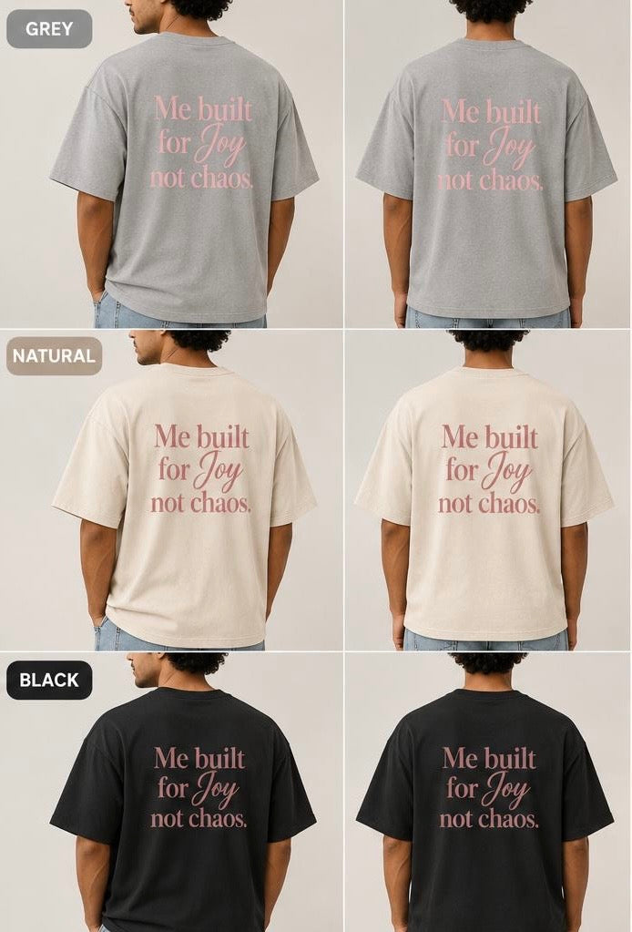 Me, Built For Joy Not Chaos – Unisex Oversized T-Shirt