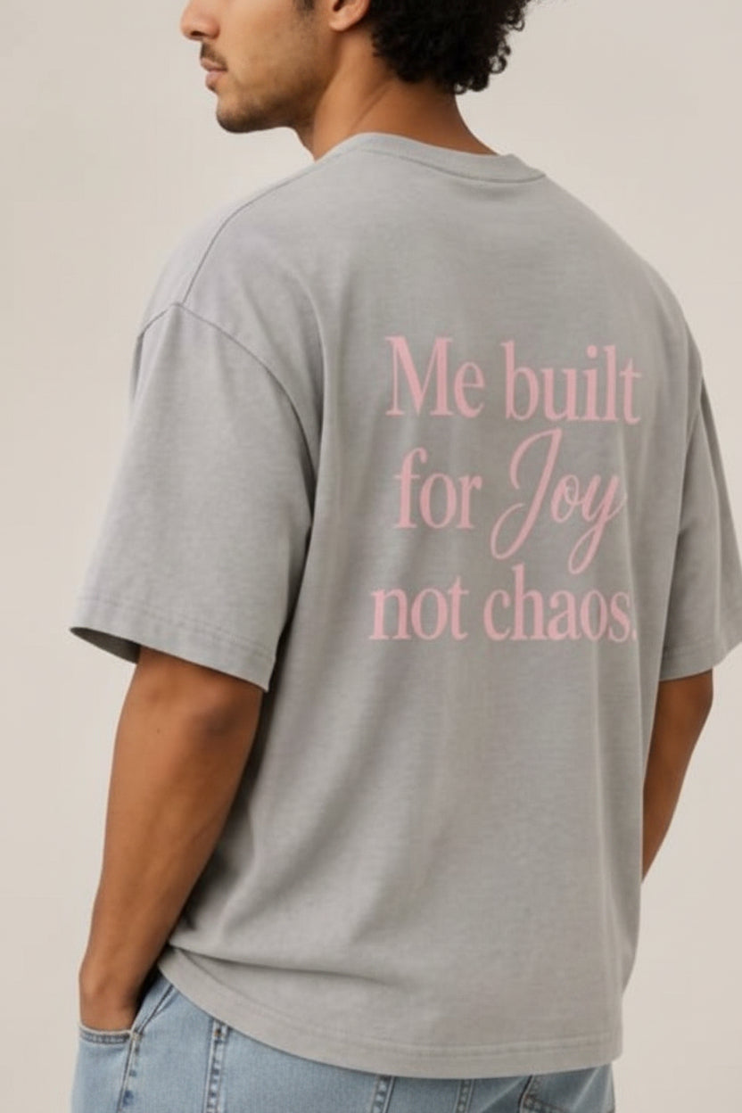 Me, Built For Joy Not Chaos – Unisex Oversized T-Shirt